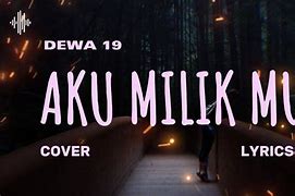 Dewa 19 Aku Milikmu Mp3 Download