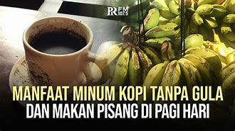 Manfaat Minum Kopi Tanpa Gula Di Pagi Hari